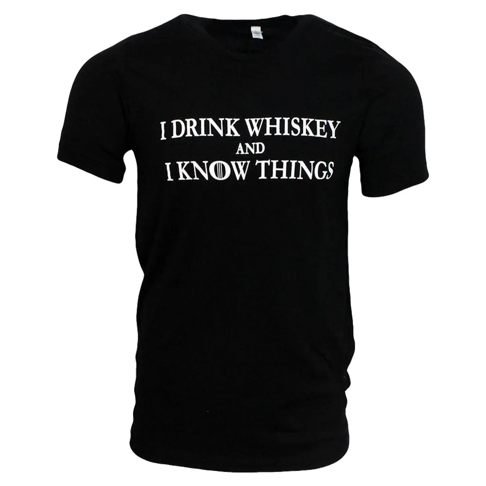 I Drink Whiskey and I Know Things T-Shirt